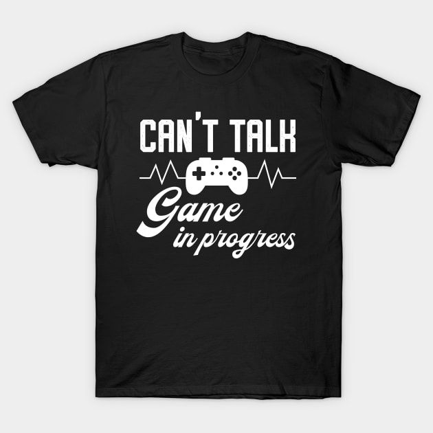 Can't Talk - Game In Progress T-Shirt by bonmotto